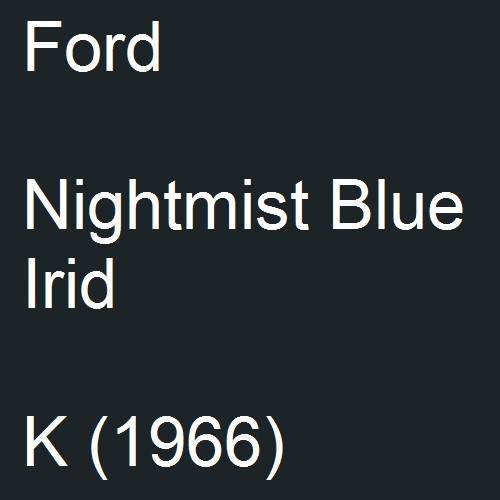 Ford, Nightmist Blue Irid, K (1966).